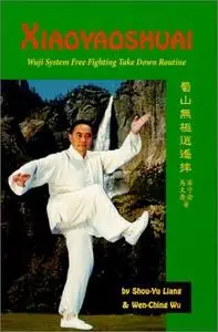 Xiaoyaoshuai: Wuji System Free Fighting Take Down Routine