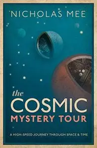 The Cosmic Mystery Tour: A High-Speed Journey Through Space & Time (Repost)