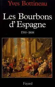 Yves Bottineau, "Les Bourbons d'Espagne (1700-1808)"