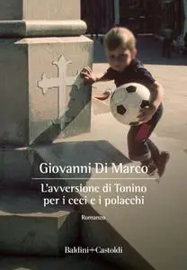 Giovanni Di Marco - L'avversione di Tonino per i ceci e i polacchi