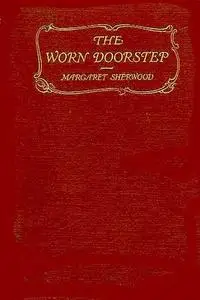 «The Worn Doorstep» by Margaret Pollock Sherwood
