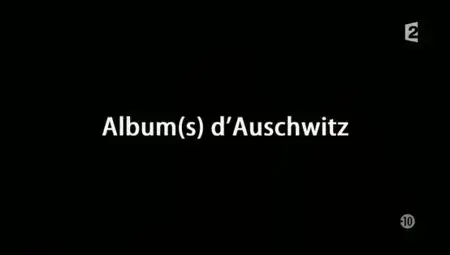 (Fr2) Album(s) d'Auschwitz (2010)