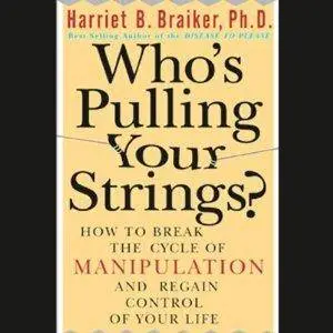 Who's Pulling Your Strings?: How to Break the Cycle of Manipulation and Regain Control of Your Life [Audiobook]
