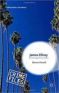 James Ellroy: Demon Dog of Crime Fiction