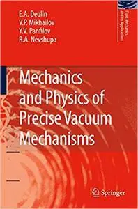 Mechanics and Physics of Precise Vacuum Mechanisms (Repost)