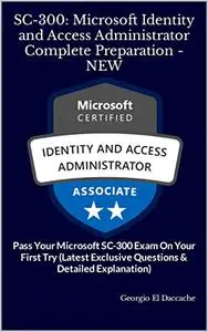 SC-300: Microsoft Identity and Access Administrator Complete Preparation