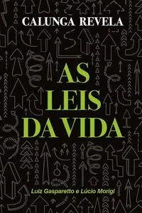 «Calunga revela as leis da vida» by Luiz Gasparetto, Lúcio Morigi