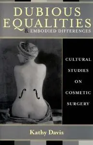 Dubious Equalities and Embodied Differences: Cultural Studies on Cosmetic Surgery