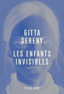 Les enfants invisibles - Gitta Sereny