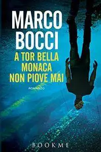 Marco Bocci - A Tor Bella Monaca non piove mai [Repost]