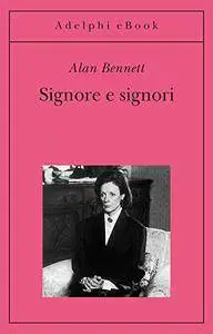 Alan Bennett - Signore e signori