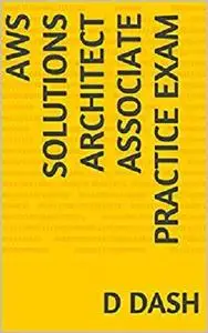 AWS Solutions Architect Associate Practice Exam (AWS Associate Practice Exams Book 1)