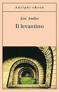 Il levantino - Eric Ambler