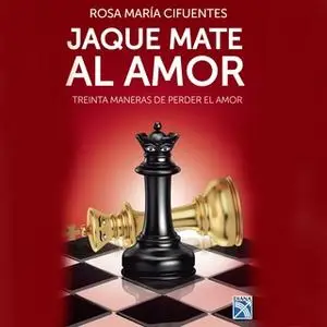 «Jaque mate al amor» by Rosa María Cifuentes Castañeda