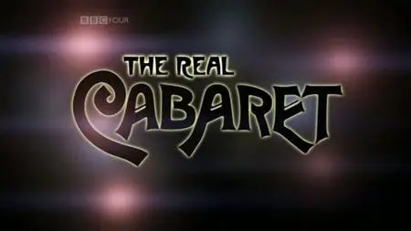 BBC - The Real Cabaret (2009)