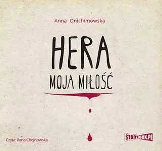 «Hera. Tom 1. Hera moja miłość» by Anna Onichimowska