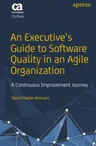 An Executive’s Guide to Software Quality in an Agile Organization: A Continuous Improvement Journey (repost)