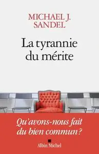 Michael J. Sandel, "La tyrannie du mérite : Qu'avons-nous fait du bien commun ?"