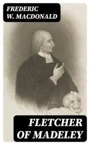 «Fletcher of Madeley» by Frederic W. Macdonald