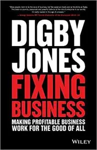 Fixing Business: Making Profitable Business Work for The Good of All