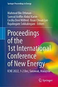 Proceedings of the 1st International Conference of New Energy: ICNE 2022, 1-2 Dec, Sarawak, Malaysia