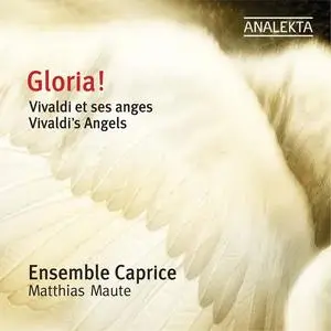 Matthias Maute, Ensemble Caprice - Antonio Vivaldi: Gloria! Vivaldi et ses anges (2008)