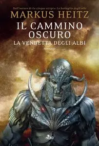 Markus Heitz - La saga degli Albi vol.03. Il cammino oscuro. La vendetta degli albi
