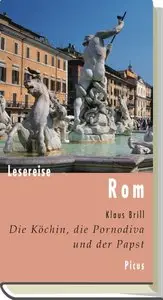 Lesereise Rom. Die Köchin, die Pornodiva und der Papst