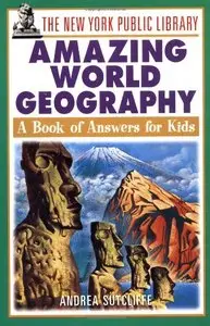 Amazing World Geography: A Book of Answers for Kids (The New York Public Library)