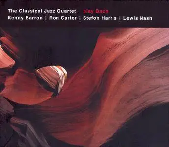 Kenny Barron, Ron Carter, Stefon Harris, Lewis Nash ‎– The Classical Jazz Quartet Plays Bach (2006)