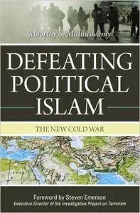 Defeating Political Islam: The New Cold War