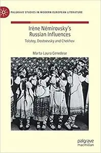 Irène Némirovsky`s Russian Influences: Tolstoy, Dostoevsky and Chekhov
