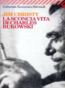 Jim Christy - La sconcia vita di Charles Bukowski