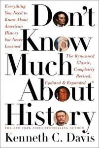 Don't Know Much About History: Everything You Need to Know by Kenneth C. Davis (Repost)