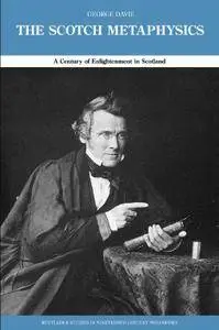 The Scotch Metaphysics: A Century of Enlightenment in Scotland