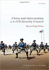 China and Intervention at the UN Security Council: Reconciling Status