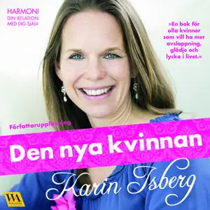 «Den nya kvinnan - harmoni, din relation med dig själv» by Karin Isberg