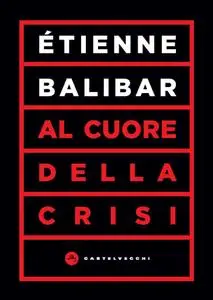 Étienne Balibar - Al cuore della crisi