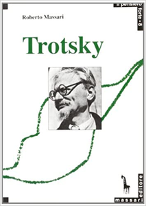 Trotsky e la ragione rivoluzionaria - Roberto Massari