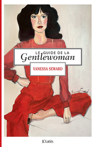 Le guide de la Gentlewoman - Vanessa Seward