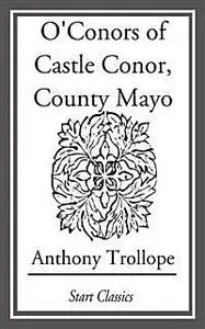 «O'Conors of Castle Conor, County Mayo» by Anthony Trollope