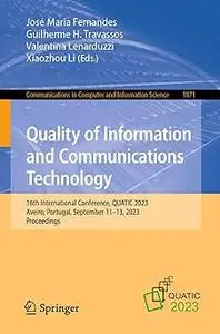 Quality of Information and Communications Technology: 16th International Conference, QUATIC 2023, Aveiro, Portugal, Sept