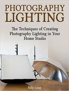 Photography Lighting: The Techniques of Creating Photography Lighting in Your Home Studio (Repost)