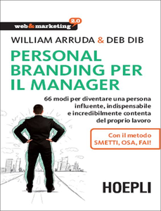 William Arruda - Personal Branding per il manager. 66 modi per diventare una persona influente (2015) [Repost]