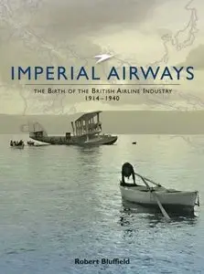 Imperial Airways: The Birth of the British Airline Industry 1914-1940 (Repost)