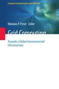 Grid Computing: Towards a Global Interconnected Infrastructure (Repost)