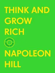 Think and Grow Rich: The Complete Original Edition (With Bonus Material) (The Basics of Success)