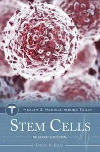 Stem Cells, 2nd Edition (Health and Medical Issues Today), Second Edition