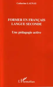 Former en français langue seconde: une pédagogie active