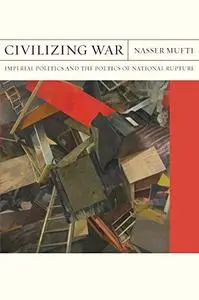 Civilizing War: Imperial Politics and the Poetics of National Rupture (FlashPoints)